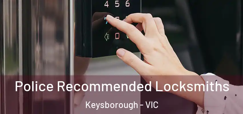  Police Recommended Locksmiths Keysborough - VIC