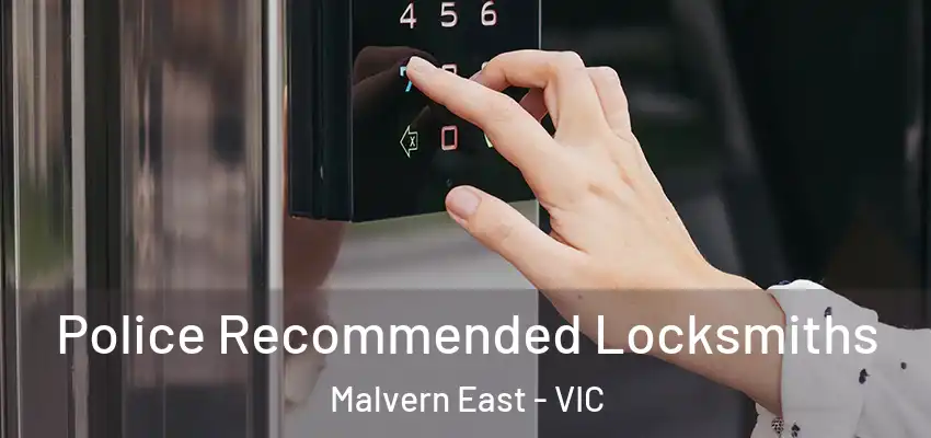 Police Recommended Locksmiths Malvern East - VIC