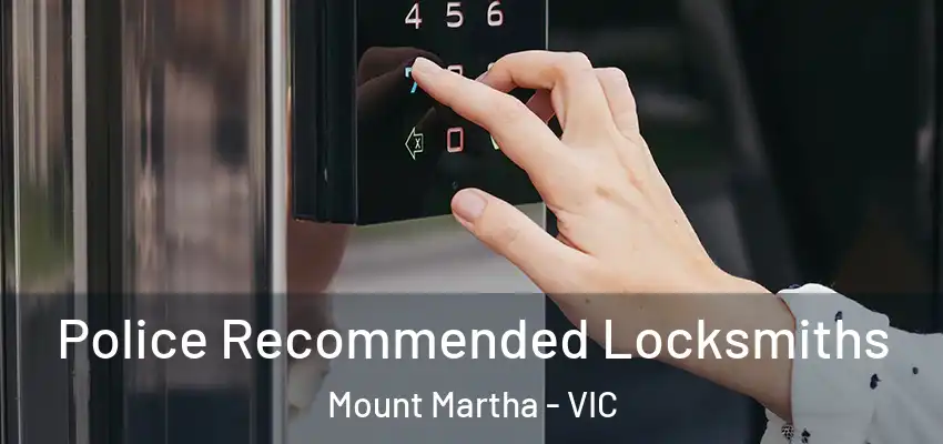Police Recommended Locksmiths Mount Martha - VIC