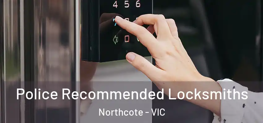Police Recommended Locksmiths Northcote - VIC