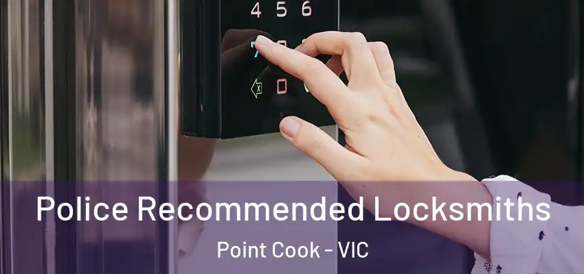 Police Recommended Locksmiths Point Cook - VIC