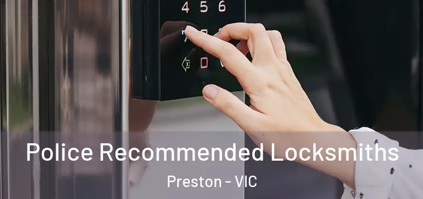 Police Recommended Locksmiths Preston - VIC