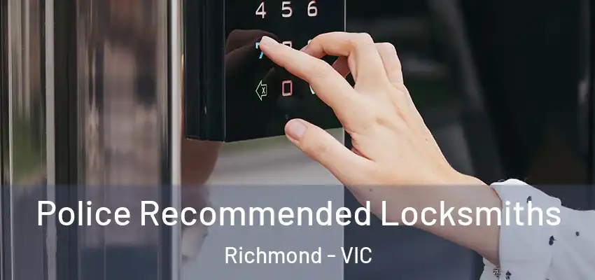 Police Recommended Locksmiths Richmond - VIC