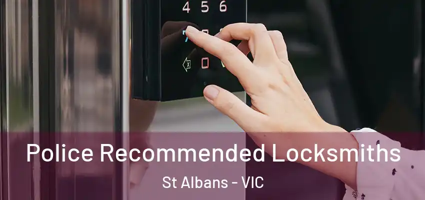 Police Recommended Locksmiths St Albans - VIC
