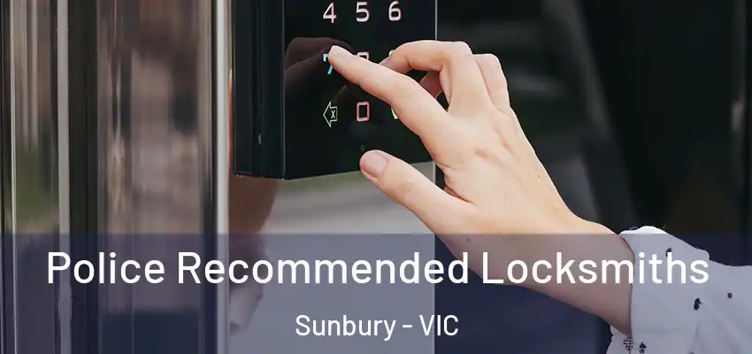 Police Recommended Locksmiths Sunbury - VIC