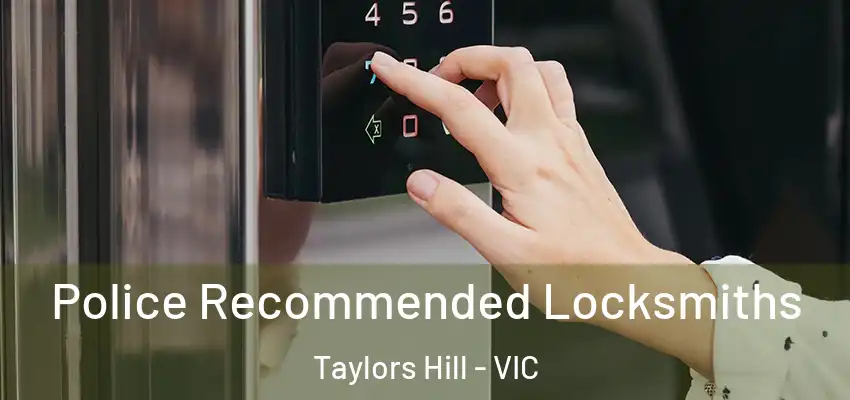 Police Recommended Locksmiths Taylors Hill - VIC