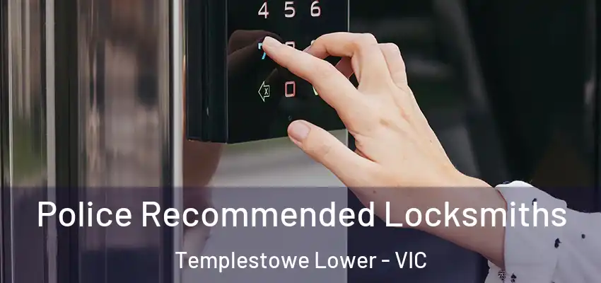 Police Recommended Locksmiths Templestowe Lower - VIC