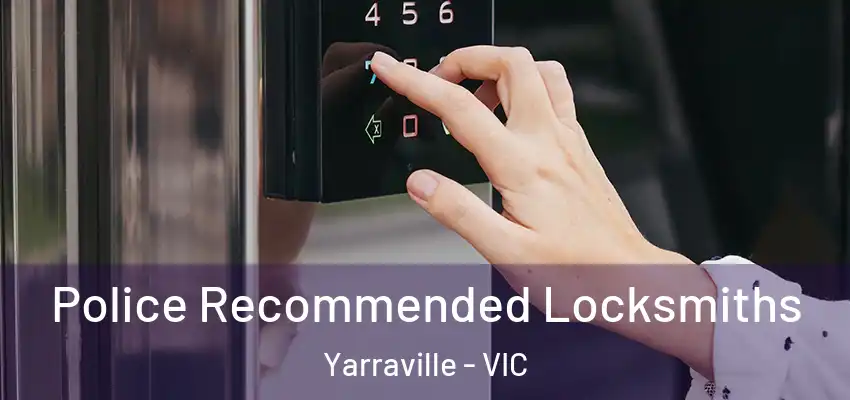 Police Recommended Locksmiths Yarraville - VIC