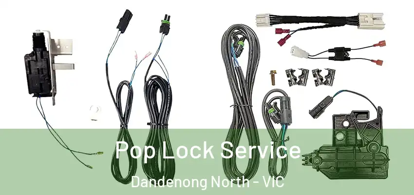 Pop Lock Service Dandenong North - VIC
