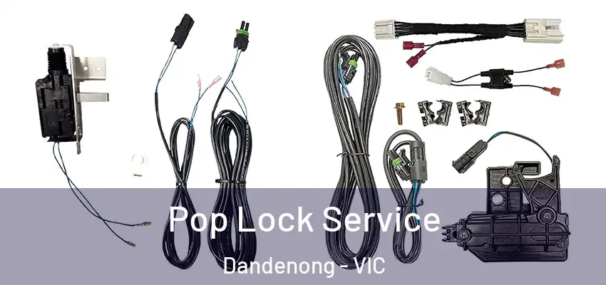Pop Lock Service Dandenong - VIC