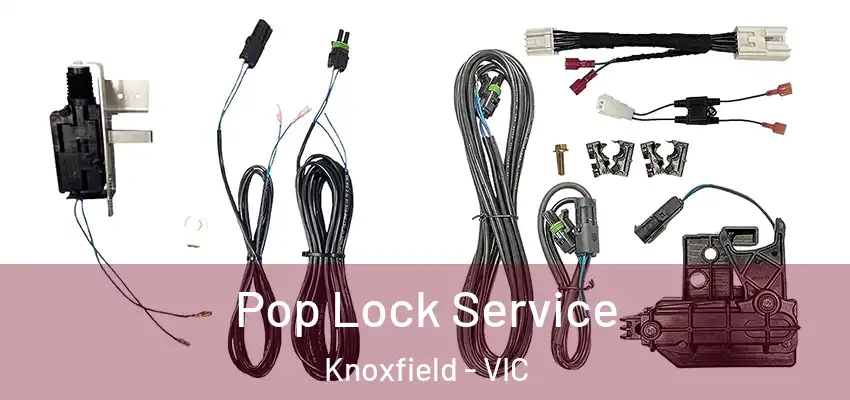 Pop Lock Service Knoxfield - VIC