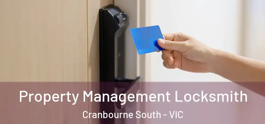 Property Management Locksmith Cranbourne South - VIC
