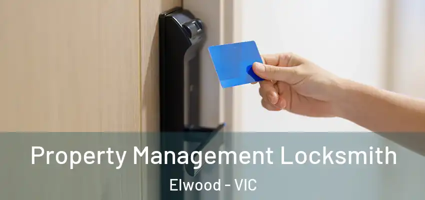 Property Management Locksmith Elwood - VIC