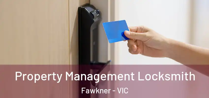 Property Management Locksmith Fawkner - VIC