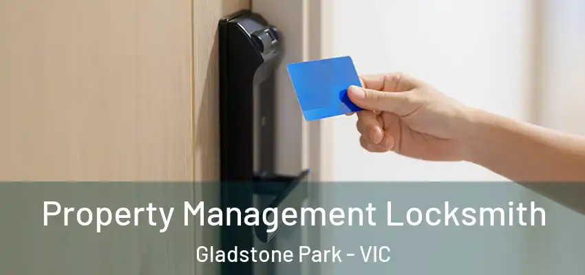 Property Management Locksmith Gladstone Park - VIC