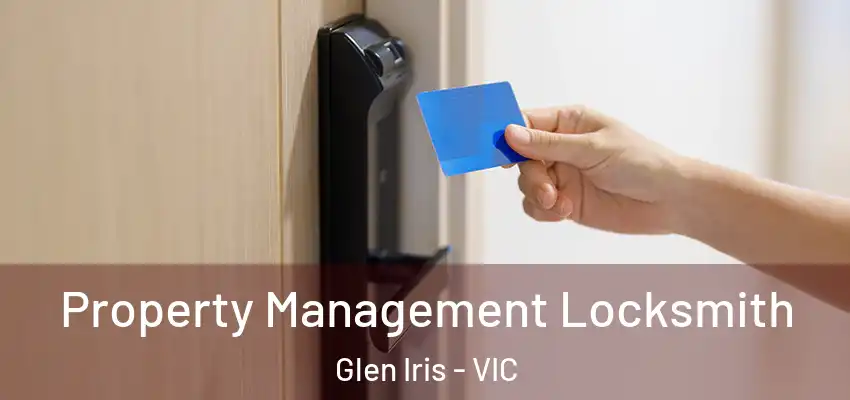 Property Management Locksmith Glen Iris - VIC