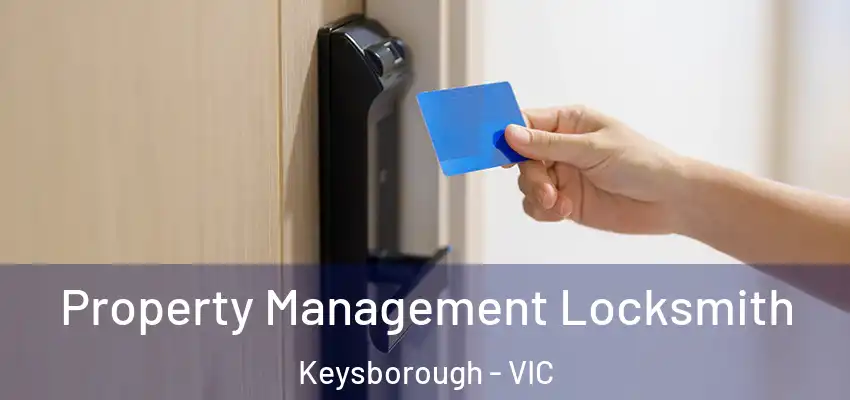 Property Management Locksmith Keysborough - VIC