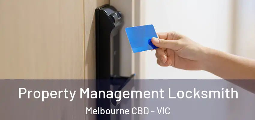 Property Management Locksmith Melbourne CBD - VIC