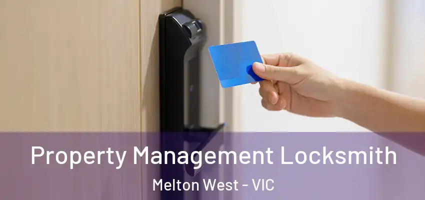 Property Management Locksmith Melton West - VIC