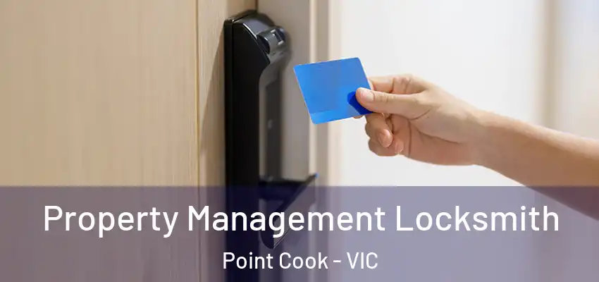 Property Management Locksmith Point Cook - VIC