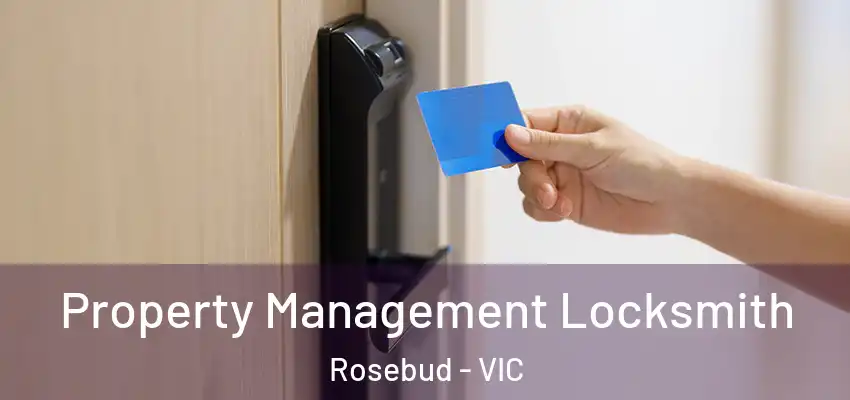 Property Management Locksmith Rosebud - VIC