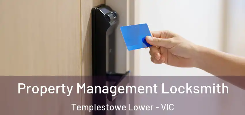Property Management Locksmith Templestowe Lower - VIC