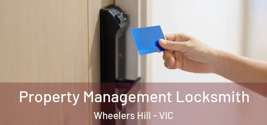 Property Management Locksmith Wheelers Hill - VIC