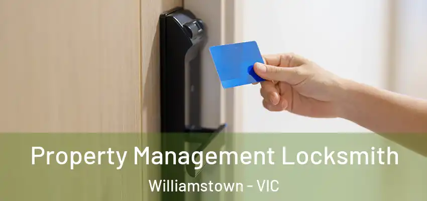Property Management Locksmith Williamstown - VIC