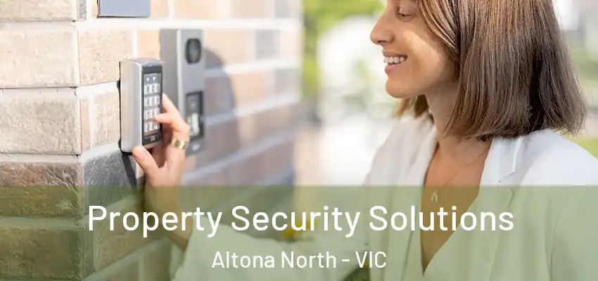 Property Security Solutions Altona North - VIC