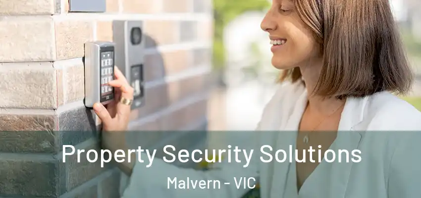 Property Security Solutions Malvern - VIC