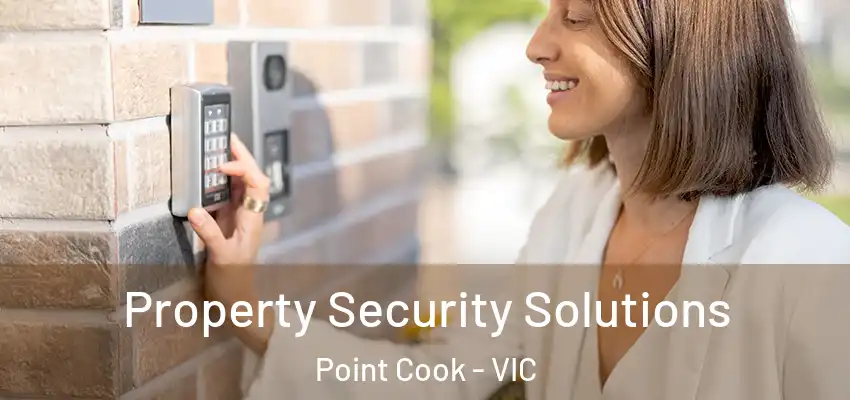 Property Security Solutions Point Cook - VIC