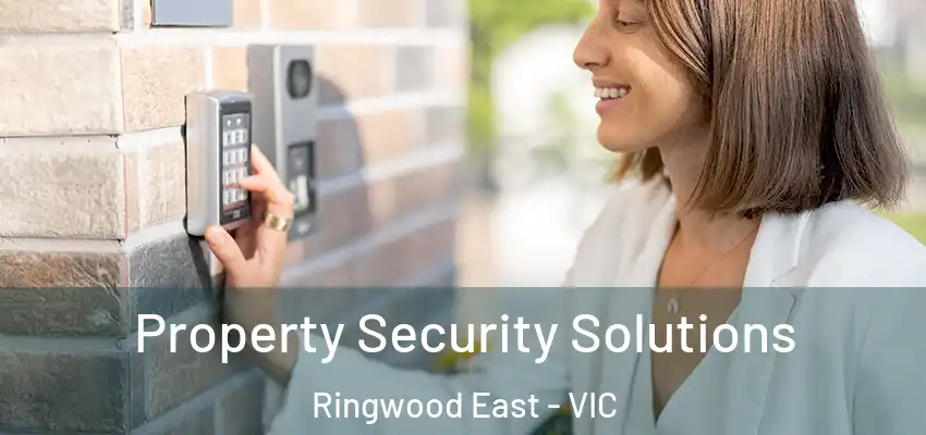 Property Security Solutions Ringwood East - VIC