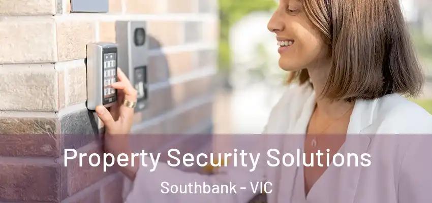  Property Security Solutions Southbank - VIC