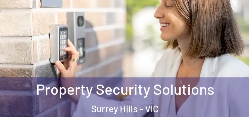 Property Security Solutions Surrey Hills - VIC