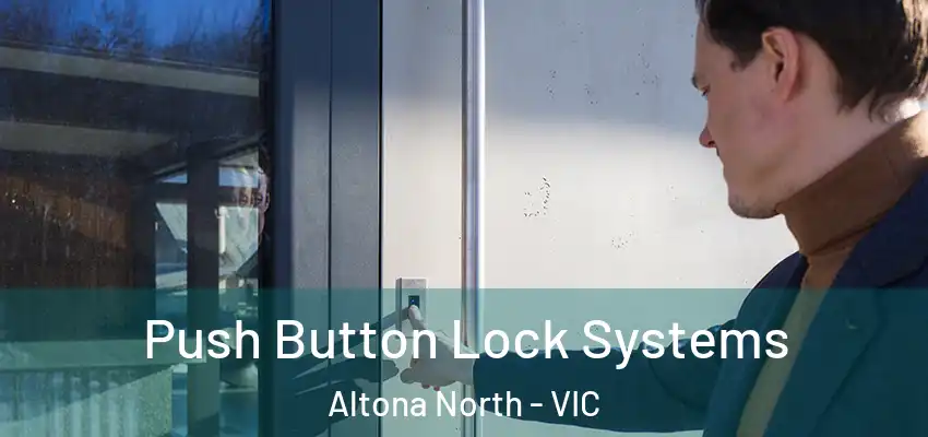  Push Button Lock Systems Altona North - VIC