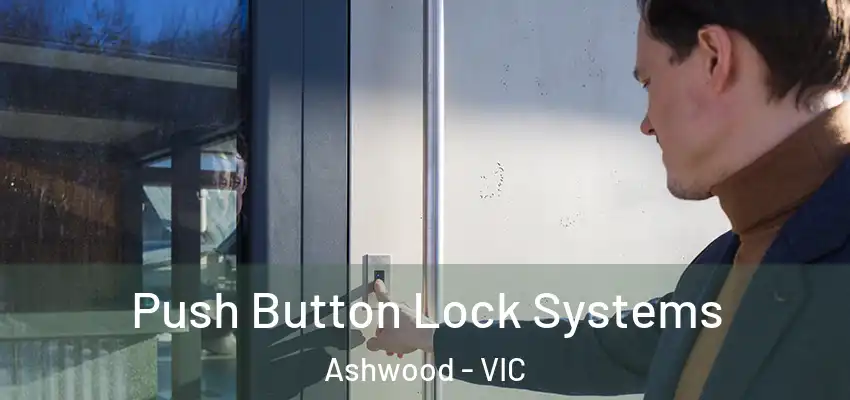 Push Button Lock Systems Ashwood - VIC
