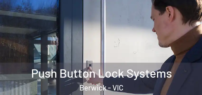 Push Button Lock Systems Berwick - VIC