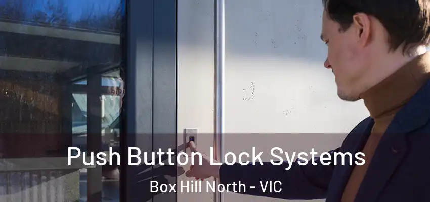 Push Button Lock Systems Box Hill North - VIC