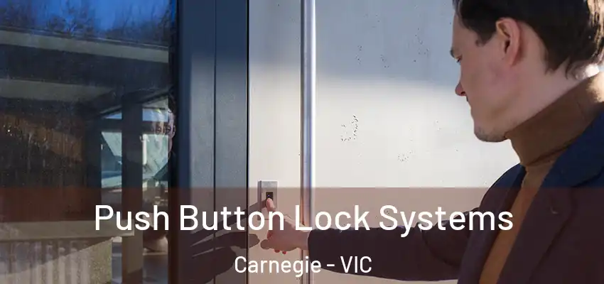 Push Button Lock Systems Carnegie - VIC