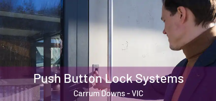 Push Button Lock Systems Carrum Downs - VIC
