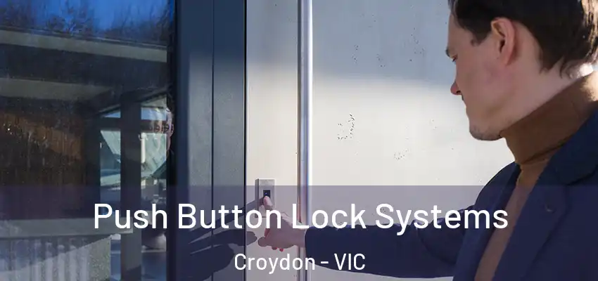 Push Button Lock Systems Croydon - VIC