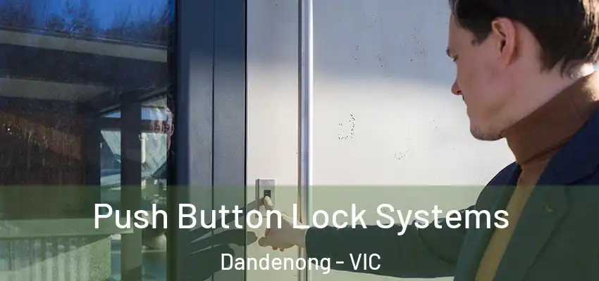 Push Button Lock Systems Dandenong - VIC