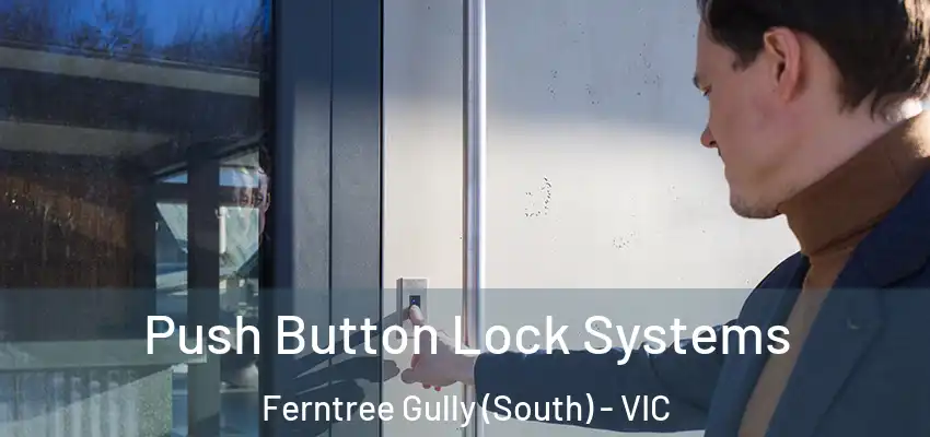 Push Button Lock Systems Ferntree Gully (South) - VIC