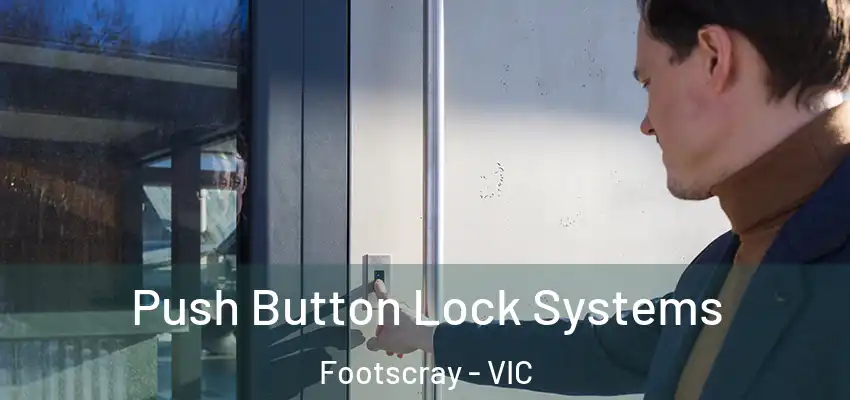 Push Button Lock Systems Footscray - VIC
