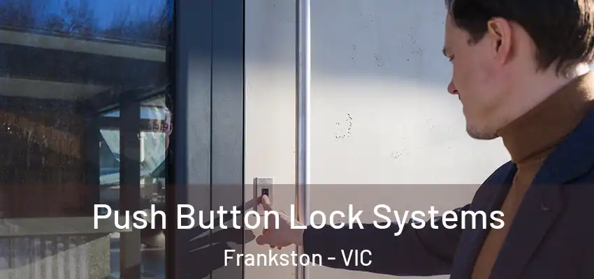 Push Button Lock Systems Frankston - VIC