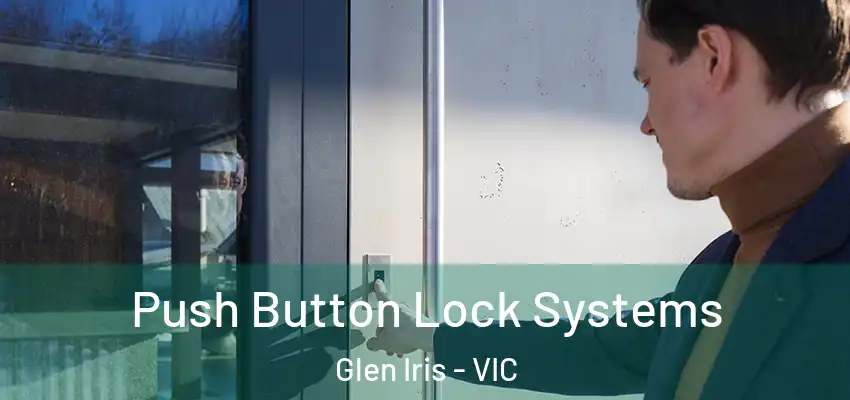 Push Button Lock Systems Glen Iris - VIC