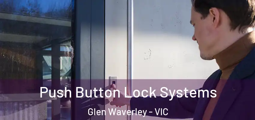 Push Button Lock Systems Glen Waverley - VIC