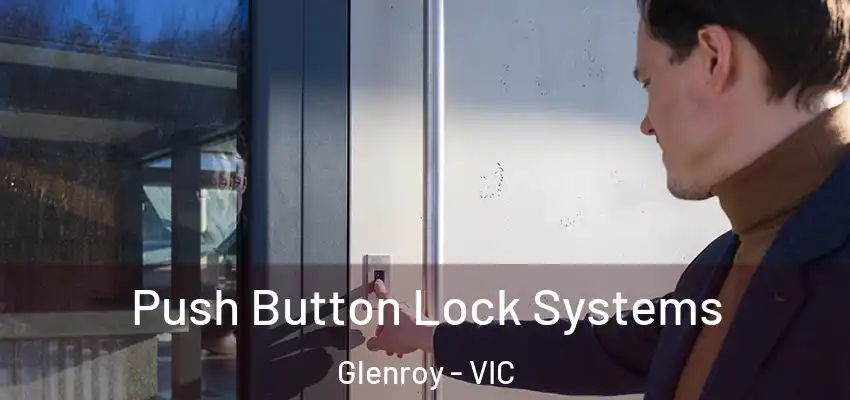 Push Button Lock Systems Glenroy - VIC
