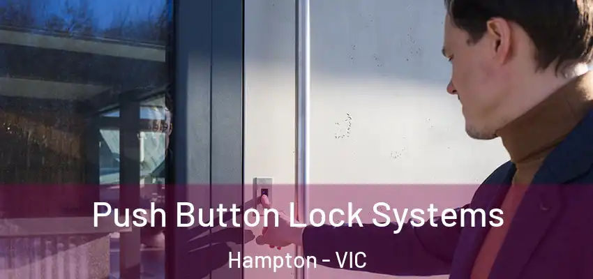 Push Button Lock Systems Hampton - VIC