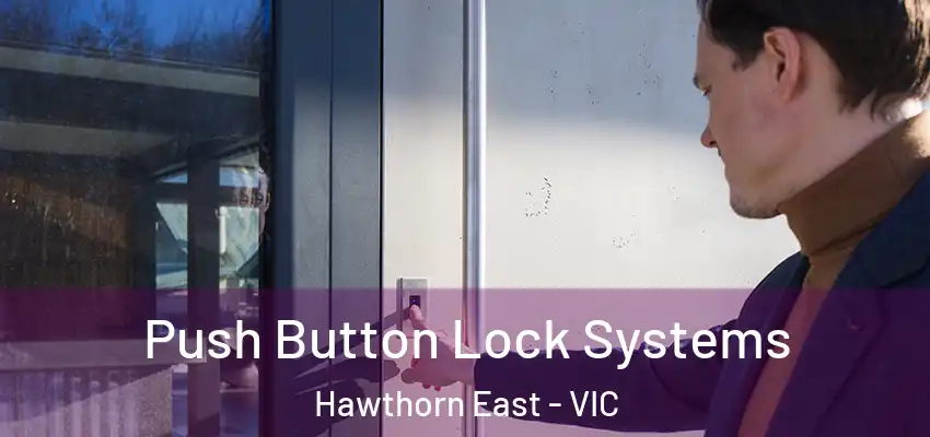 Push Button Lock Systems Hawthorn East - VIC